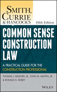 бесплатно читать книгу Smith, Currie and Hancock's Common Sense Construction Law. A Practical Guide for the Construction Professional автора  Smith, Currie & Hancock LLP