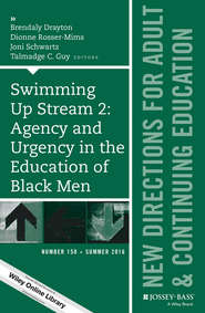 бесплатно читать книгу Swimming Up Stream 2: Agency and Urgency in the Education of Black Men: New Directions for Adult and Continuing Education, Number 150 автора Dionne Rosser-Mims