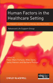 бесплатно читать книгу Human Factors in the Health Care Setting. A Pocket Guide for Clinical Instructors автора  Advanced Life Support Group (ALSG)