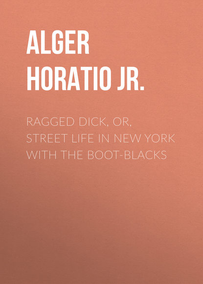 Ragged Dick, Or, Street Life in New York with the Boot-Blacks