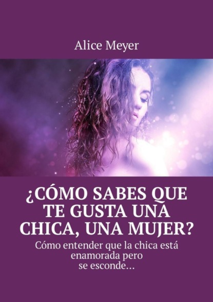 ¿Cómo sabes que te gusta una chica, una mujer? Cómo entender que la chica está enamorada pero se esconde…