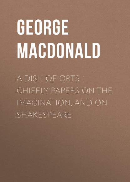 A Dish of Orts : Chiefly Papers on the Imagination, and on Shakespeare