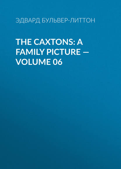 The Caxtons: A Family Picture — Volume 06