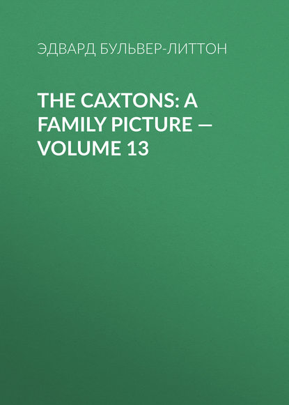 The Caxtons: A Family Picture — Volume 13