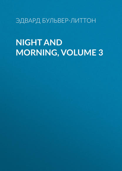 Night and Morning, Volume 3