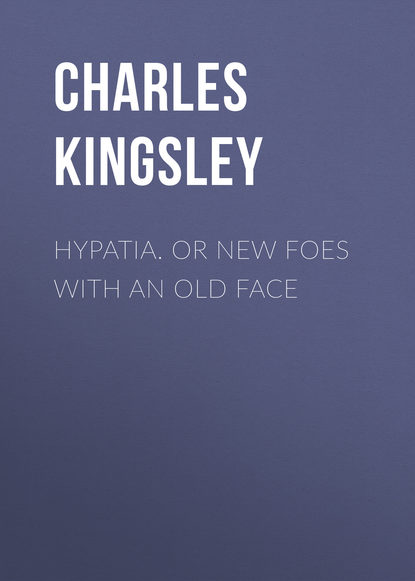 Hypatia.  or New Foes with an Old Face