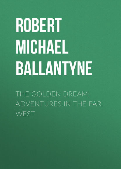 The Golden Dream: Adventures in the Far West