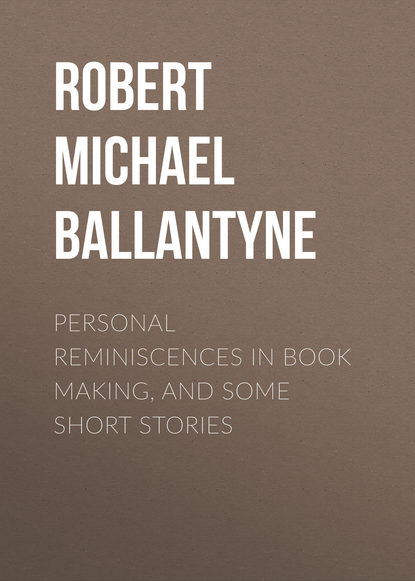 Personal Reminiscences in Book Making, and Some Short Stories