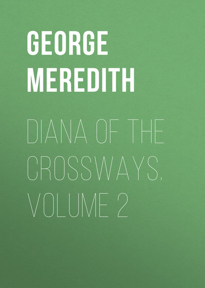 Diana of the Crossways. Volume 2