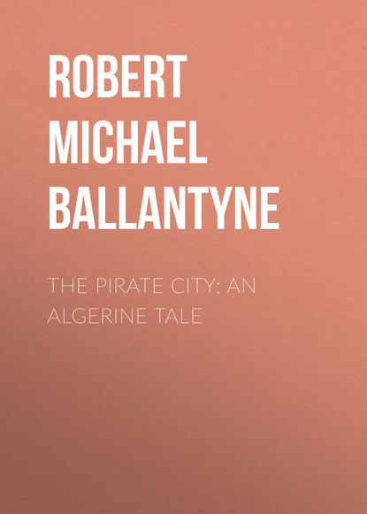 The Pirate City: An Algerine Tale