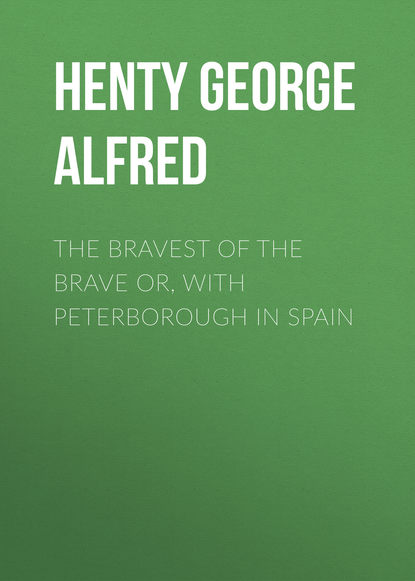 The Bravest of the Brave or, with Peterborough in Spain