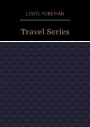 бесплатно читать книгу Travel Series автора Lewis Foreman