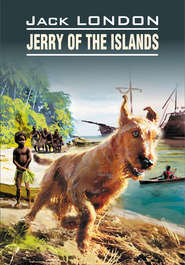 бесплатно читать книгу Jerry of the Islands / Джерри-островитянин. Книга для чтения на английском языке автора Джек Лондон