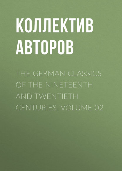 The German Classics of the Nineteenth and Twentieth Centuries, Volume 02