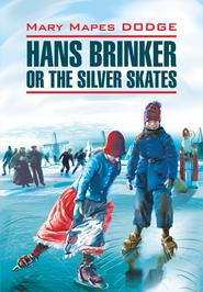 бесплатно читать книгу Hans Brinker, or the Silver Skates / Серебряные коньки. Книга для чтения на английском языке автора Мэри Додж