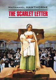 бесплатно читать книгу The Scarlet Letter / Алая буква. Книга для чтения на английском языке автора Натаниель Готорн