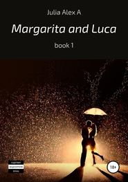 бесплатно читать книгу Margarita and Luca, book 1 автора Yulia Andronova