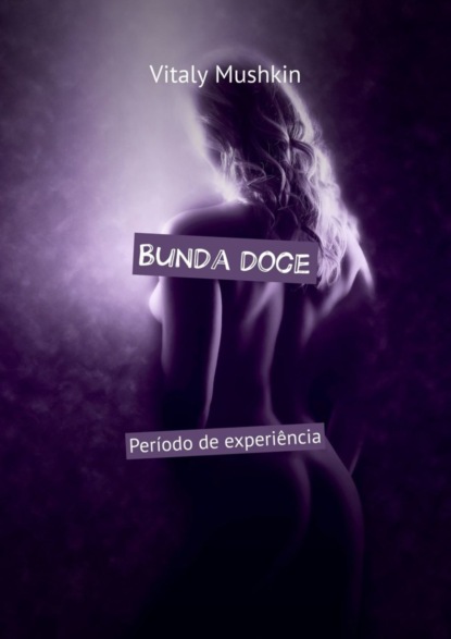 Bunda doce. Período de experiência