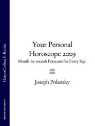 бесплатно читать книгу Your Personal Horoscope 2009: Month-by-month Forecasts for Every Sign автора Joseph Polansky