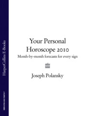 бесплатно читать книгу Your Personal Horoscope 2010: Month-by-month Forecasts for Every Sign автора Joseph Polansky
