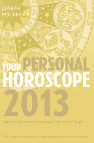 бесплатно читать книгу Your Personal Horoscope 2013: Month-by-month forecasts for every sign автора Joseph Polansky