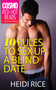 бесплатно читать книгу 10 Rules to Sex Up a Blind Date автора Heidi Rice