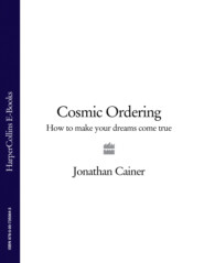 бесплатно читать книгу Cosmic Ordering: How to make your dreams come true автора Jonathan Cainer