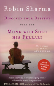 бесплатно читать книгу Discover Your Destiny with The Monk Who Sold His Ferrari: The 7 Stages of Self-Awakening автора Робин Шарма