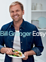 бесплатно читать книгу Easy: 100 delicious dishes for every day автора Bill Granger