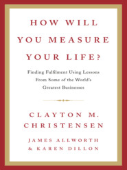 бесплатно читать книгу How Will You Measure Your Life? автора Clayton Christensen