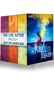 бесплатно читать книгу The Life After Trilogy: Soul Taken / Soul Possessed / Soul Betrayed автора Katlyn Duncan