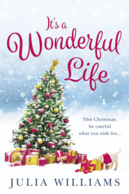 бесплатно читать книгу It’s a Wonderful Life: The Christmas bestseller is back with an unforgettable holiday romance автора Julia Williams