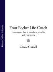 бесплатно читать книгу Your Pocket Life-Coach: 10 Minutes a Day to Transform Your Life and Your Work автора Carole Gaskell
