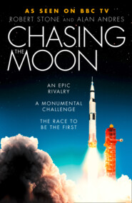 бесплатно читать книгу Chasing the Moon: The Story of the Space Race - from Arthur C. Clarke to the Apollo landings автора Robert Stone
