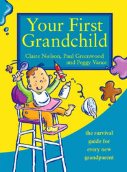 бесплатно читать книгу Your First Grandchild: Useful, touching and hilarious guide for first-time grandparents автора Paul Greenwood
