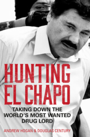 бесплатно читать книгу Hunting El Chapo: Taking down the world’s most-wanted drug-lord автора Douglas Century