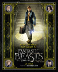 бесплатно читать книгу Inside the Magic: The Making of Fantastic Beasts and Where to Find Them автора Ian Nathan