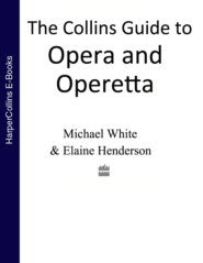 бесплатно читать книгу The Collins Guide To Opera And Operetta автора Michael White