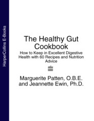 бесплатно читать книгу The Healthy Gut Cookbook: How to Keep in Excellent Digestive Health with 60 Recipes and Nutrition Advice автора Marguerite Patten