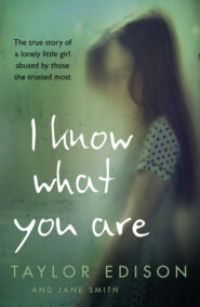 бесплатно читать книгу I Know What You Are: The true story of a lonely little girl abused by those she trusted most автора Jane Smith