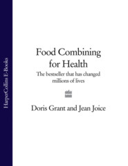 бесплатно читать книгу Food Combining for Health: The bestseller that has changed millions of lives автора Doris Grant