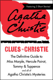 бесплатно читать книгу Clues to Christie: The Definitive Guide to Miss Marple, Hercule Poirot and all of Agatha Christie’s Mysteries автора Агата Кристи
