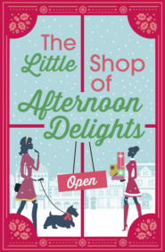 бесплатно читать книгу The Little Shop of Afternoon Delights: 6 Book Romance Collection автора Zara Stoneley