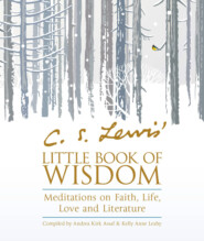бесплатно читать книгу C.S. Lewis’ Little Book of Wisdom: Meditations on Faith, Life, Love and Literature автора Andrea Assaf