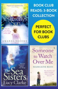 бесплатно читать книгу Book Club Reads: 3-Book Collection: Yesterday’s Sun, The Sea Sisters, Someone to Watch Over Me автора Amanda Brooke