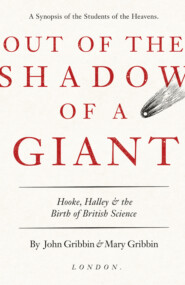 бесплатно читать книгу Out of the Shadow of a Giant: How Newton Stood on the Shoulders of Hooke and Halley автора Mary Gribbin
