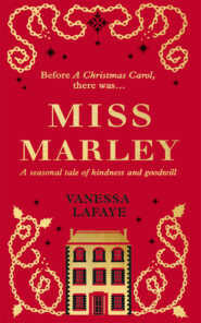 бесплатно читать книгу Miss Marley: A Christmas ghost story - a prequel to A Christmas Carol автора Rebecca Mascull