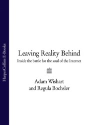бесплатно читать книгу Leaving Reality Behind: Inside the Battle for the Soul of the Internet автора Regula Bochsler