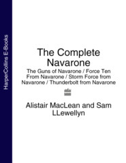 бесплатно читать книгу The Complete Navarone 4-Book Collection: The Guns of Navarone, Force Ten From Navarone, Storm Force from Navarone, Thunderbolt from Navarone автора Alistair MacLean