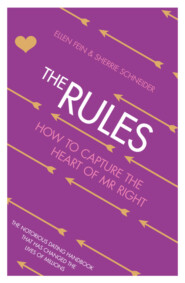 бесплатно читать книгу The Rules: How to Capture the Heart of Mr Right автора Эллен Фейн